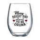 Merry Bright and About to be Drunk Stemless Wine Glass