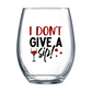 I Don't Give a Sip Stemless Wine Glass