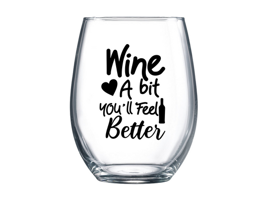 Wine A Bit You'll Feel Better Stemless Wine Glass