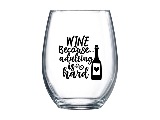 Wine Because Adulting is Hard Stemless Wine Glass