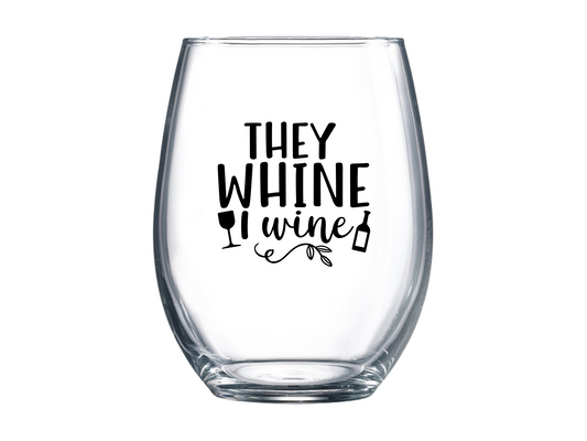 They Whine I Wine Stemless Wine Glass