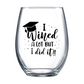 I Wined A Lot But I Did It Stemless Wine Glass