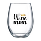 Wine Mom Stemless Wine Glass