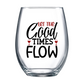 Let the Good Times Flow Stemless Wine Glass
