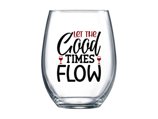 Let the Good Times Flow Stemless Wine Glass